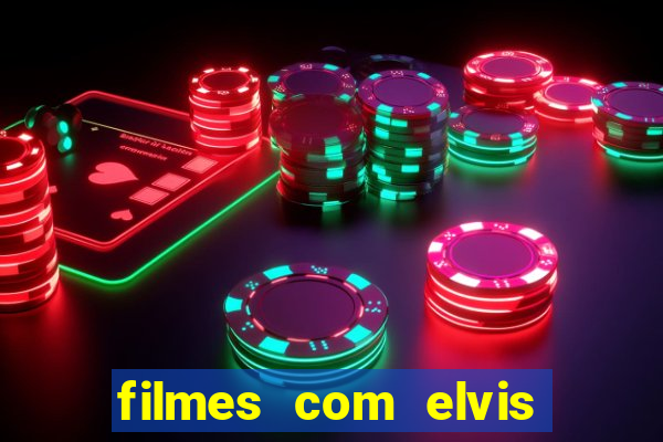 filmes com elvis presley dublado